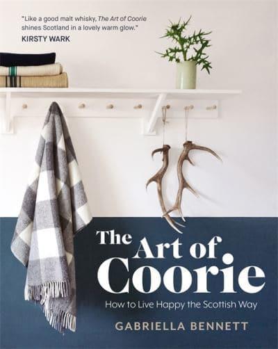 The Art of Coorie How to Live Happy the Scottish Way