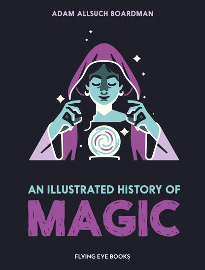 An Illustrated History of Magic (Hardback)