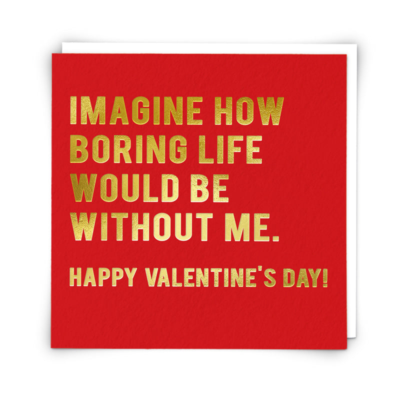 Valentine's Card Boring Without Me