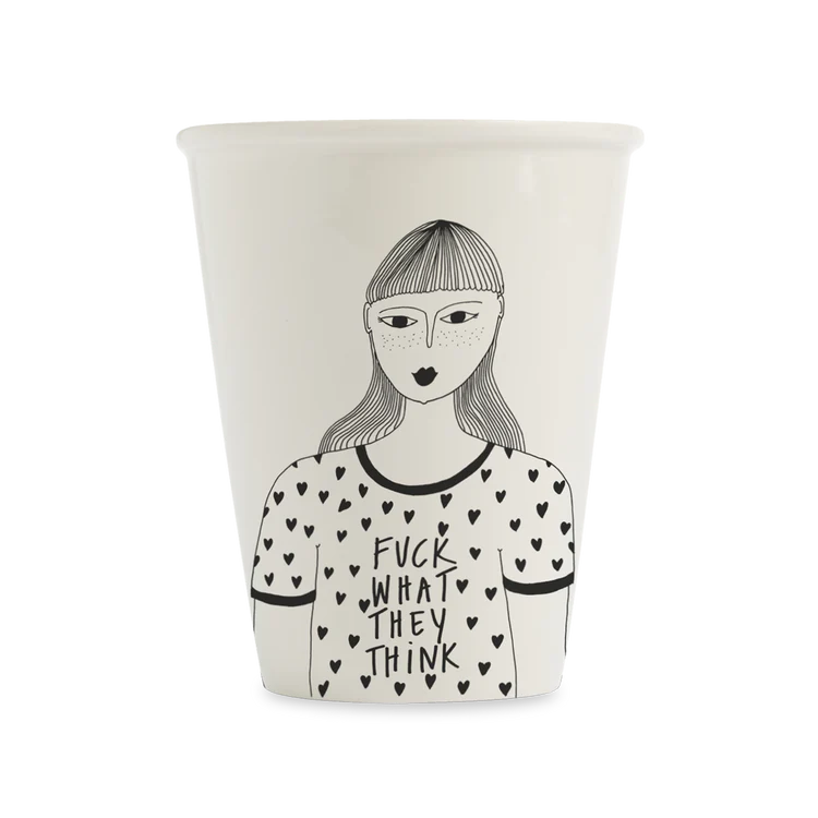 Porcelain Cup F*ck What They Think