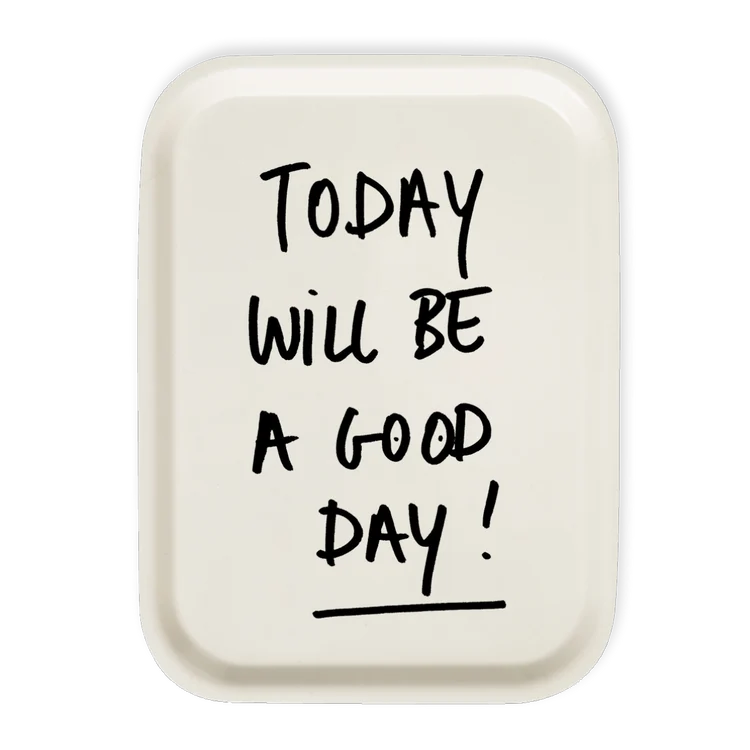 Helen B Tray - Today Will Be a Good Day