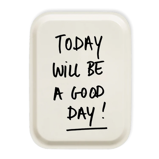 Helen B Tray - Today Will Be a Good Day